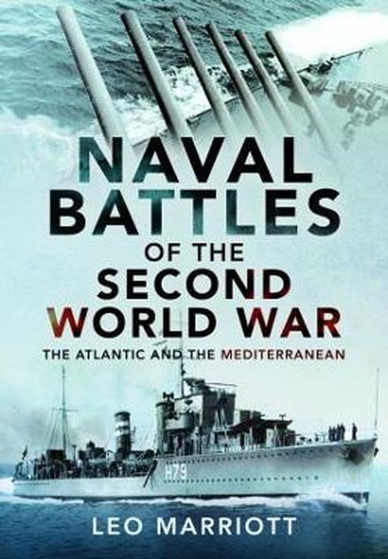 Naval Battles of the Second World War: The Atlantic and the Mediterranean