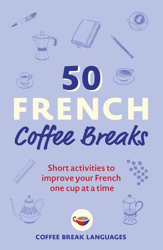 50 Coffee Breaks Series - 50 French Coffee Breaks