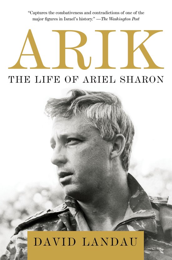 Arik The Life Of Ariel Sharon