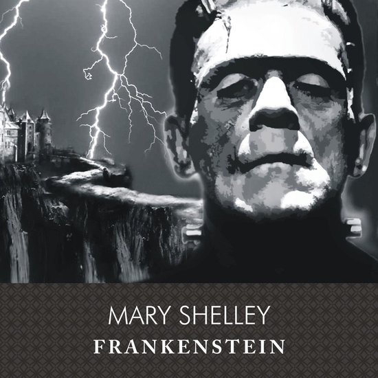 Frankenstein, or The Modern Prometheus