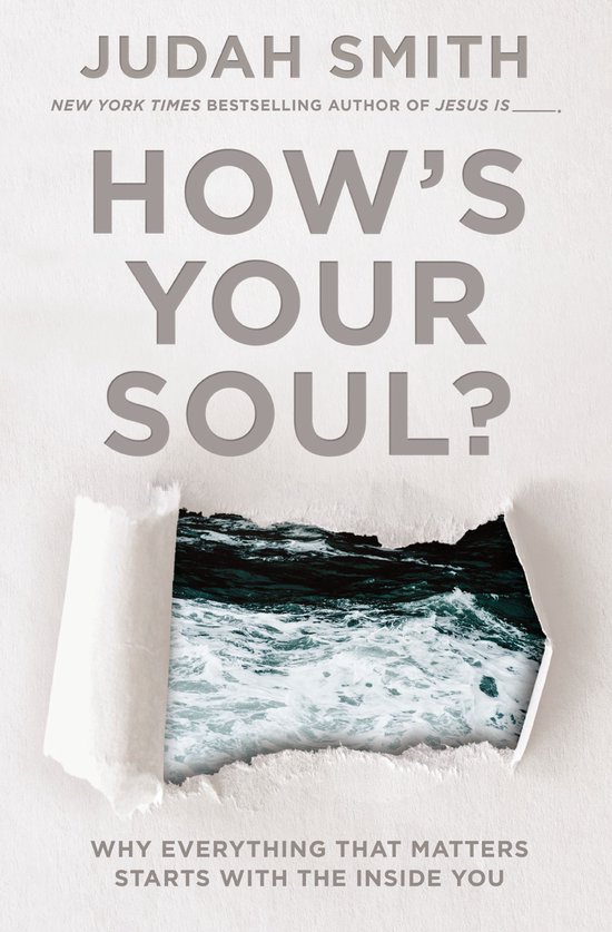 How's Your Soul?: Why Everything That Matters Starts with the Inside You