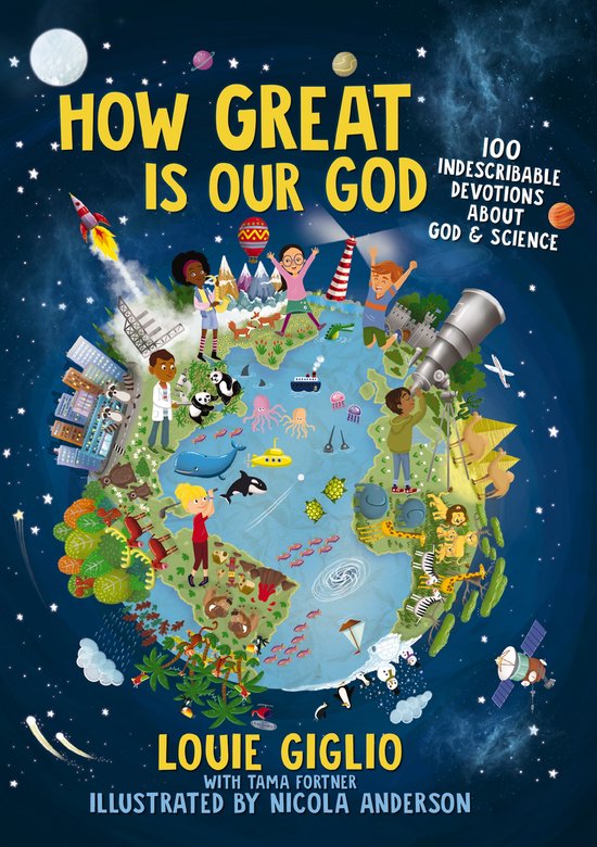 How Great Is Our God 100 Indescribable Devotions About God and Science Indescribable Kids