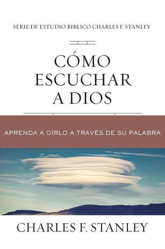 Charles F. Stanley Bible Study Series - Cómo escuchar a Dios