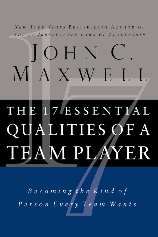 The 17 Essential Qualities of a Team Player Becoming the Kind of Person Every Team Wants