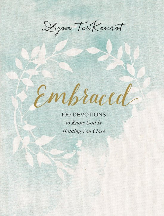 Embraced 100 Devotions to Know God Is Holding You Close