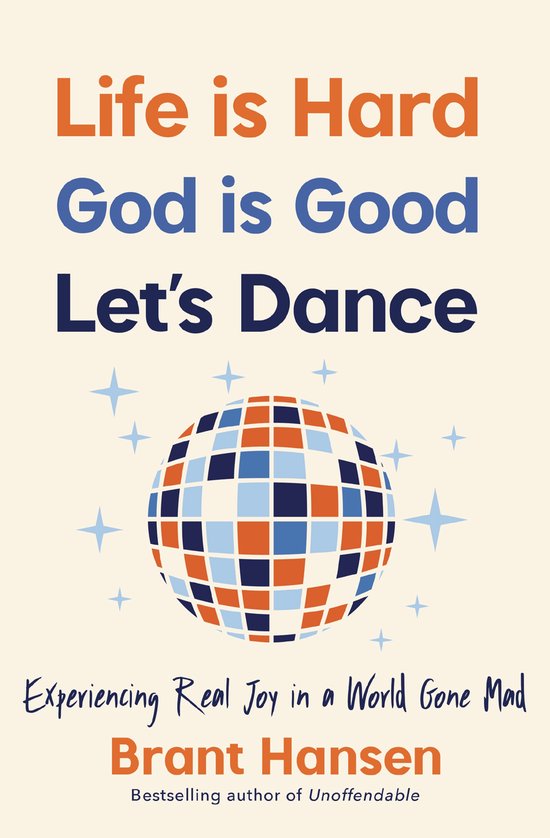 Life Is Hard. God Is Good. Let's Dance.