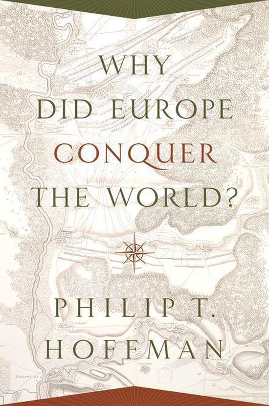 The Princeton Economic History of the Western World - Why Did Europe Conquer the World?