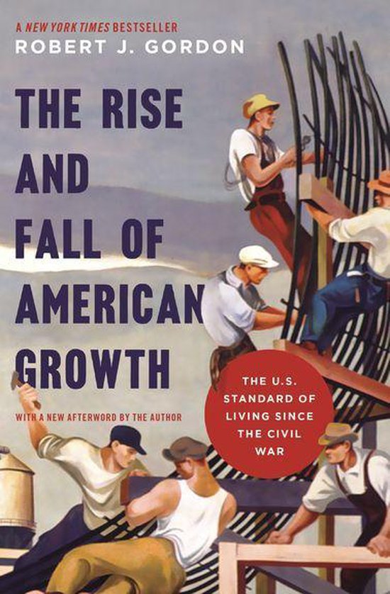 The Princeton Economic History of the Western World 70 - The Rise and Fall of American Growth