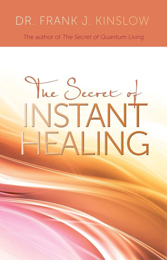 The Secret of Instant Healing