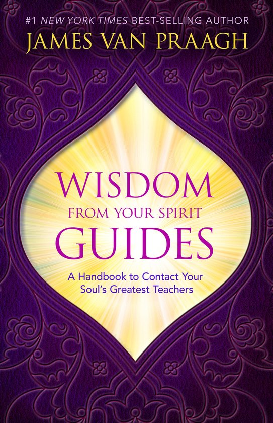 Wisdom from Your Spirit Guides: A Handbook to Contact Your Soul's Greatest Teachers