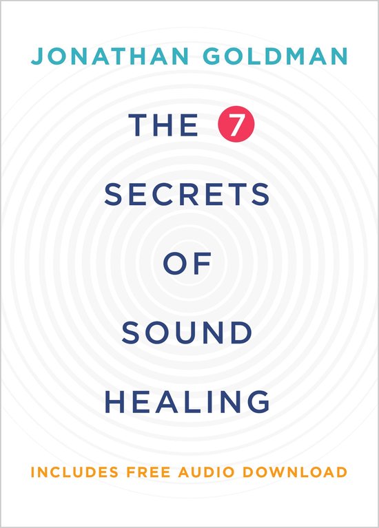 The 7 Secrets of Sound Healing Revised Edition