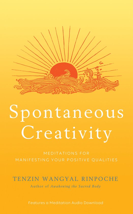 Spontaneous Creativity: Meditations for Manifesting Your Positive Qualities