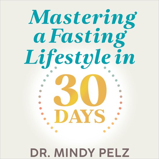 Mastering a Fasting Lifestyle in 30 Days