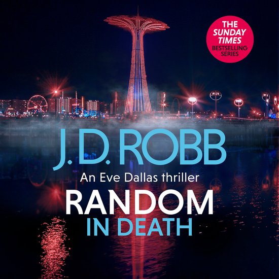 Random in Death: An Eve Dallas thriller (In Death 58)