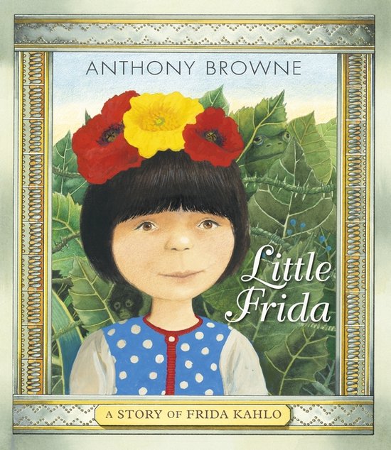 Little Frida A Story of Frida Kahlo