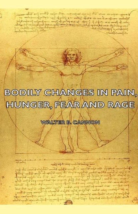 Bodily Changes In Pain, Hunger, Fear And Rage - An Account Of Recent Researches Into The Function Of Emotional Excitement (1927)