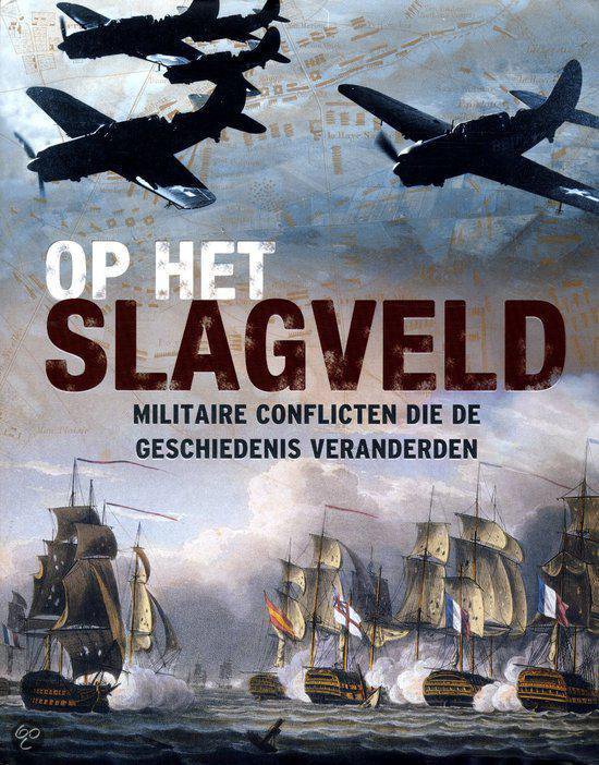 Op het slagveld, militaire conflicten die de geschiedenis veranderden