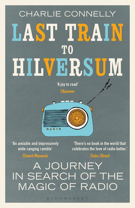 Last Train to Hilversum A journey in search of the magic of radio