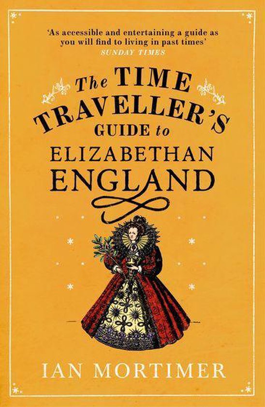 The Time Traveller's Guide To Elizabethan England