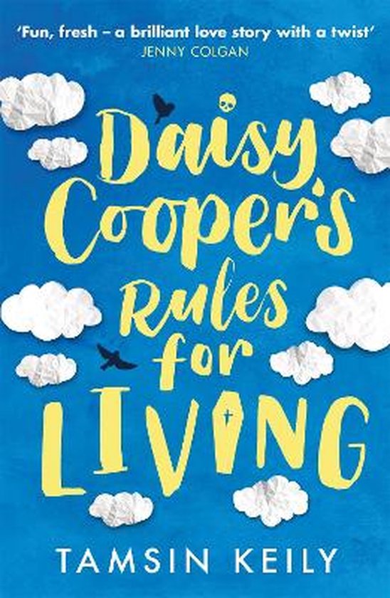 Daisy Cooper's Rules for Living 'Fun, fresh  a brilliant love story with a twist' Jenny Colgan