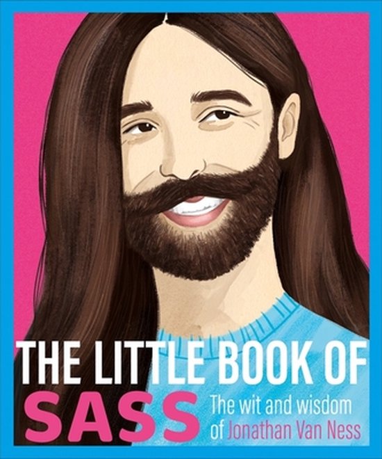 The Little Book of Sass The Wit and Wisdom of Jonathan Van Ness