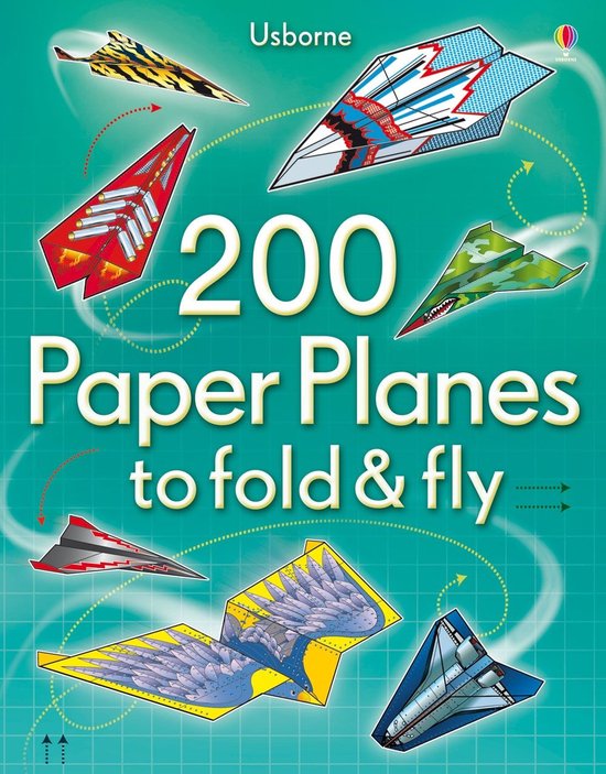 200 Paper Planes To Fold & Fly