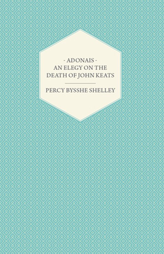 Adonais - An Elegy On The Death Of John Keats