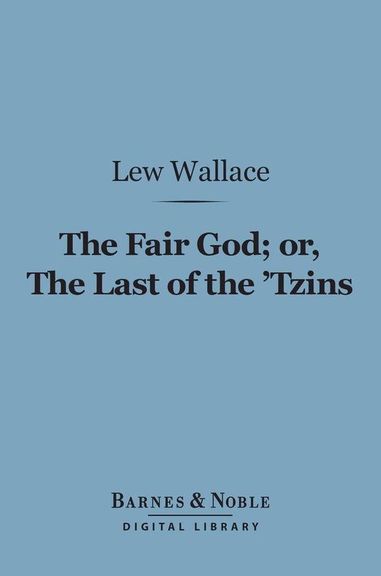 Barnes & Noble Digital Library - The Fair God or, The Last of the 'Tzins (Barnes & Noble Digital Library)