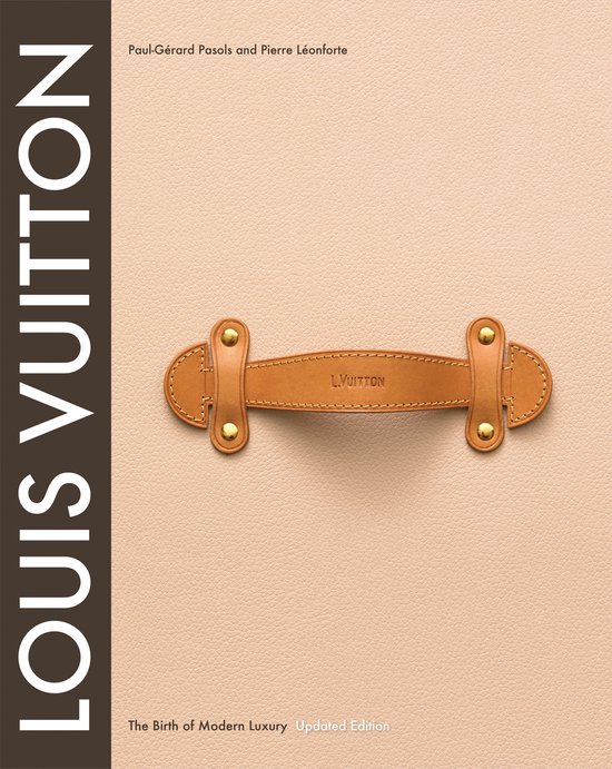 Louis Vuitton Birth Of Modern Luxury