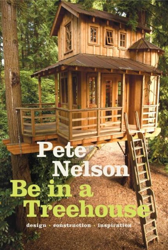 Be in a Treehouse : Design / Construction / Inspiration