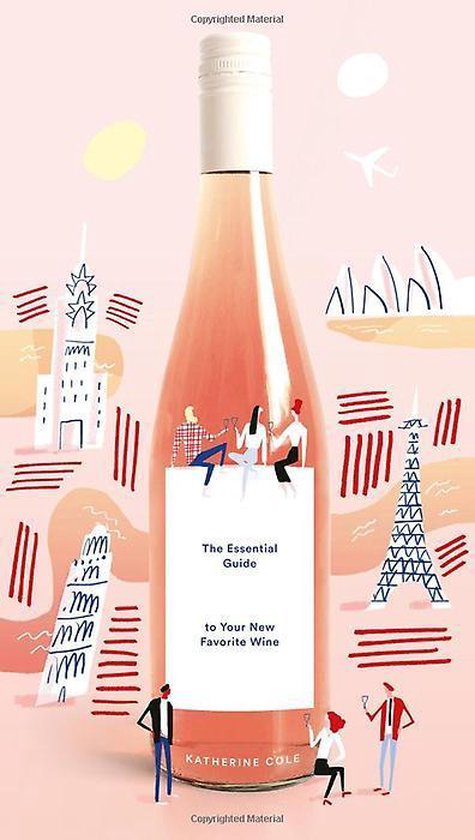 Rose All Day: The Essential Guide to Your New Favorite Wine