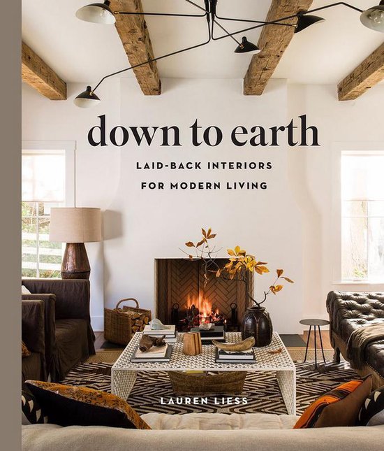 Down to Earth: Laid-back Interiors for Modern Living