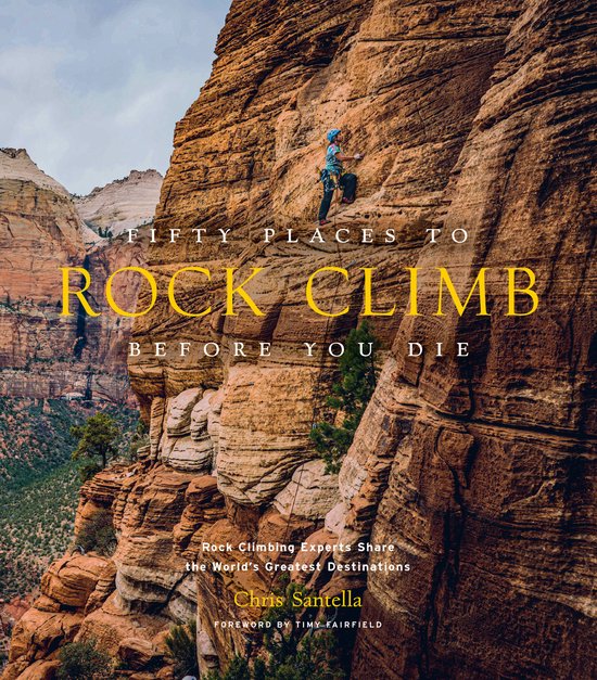 Fifty Places to Rock Climb Before You Die