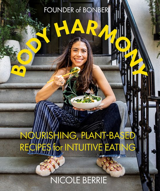 Body Harmony: Nourishing, Plant-Based Recipes for Intuitive Eating