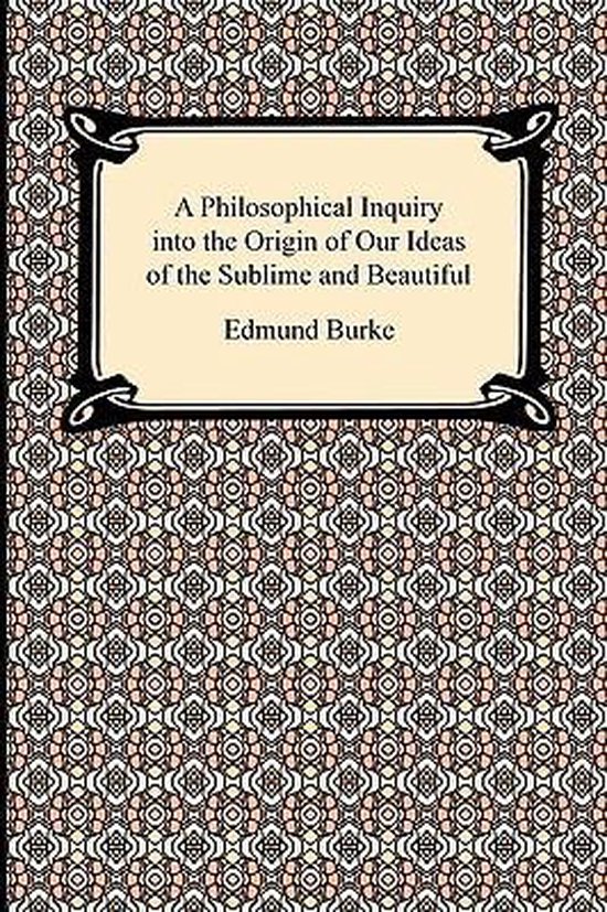 A Philosophical Inquiry into the Origin of Our Ideas of the Sublime and Beautiful