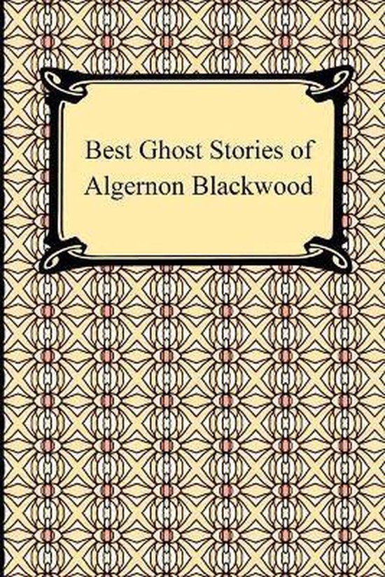 Best Ghost Stories Of Algernon Blackwood