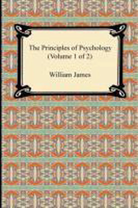 The Principles of Psychology (Volume 1 of 2)