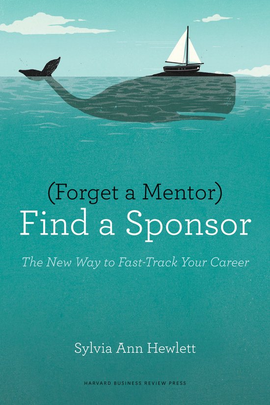 Forget A Mentor Find A Sponsor