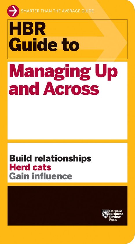 HBR Guide To Managing Up & Across