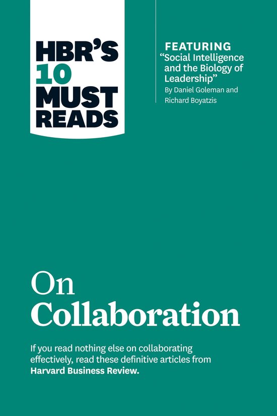 HBR's 10 Must Reads on Collaboration (with featured article 'Social Intelligence and the Biology of Leadership ' by Daniel Goleman and Richard Boyatzis)