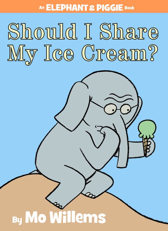 Should I Share My Ice Cream Elephant  Piggie Books