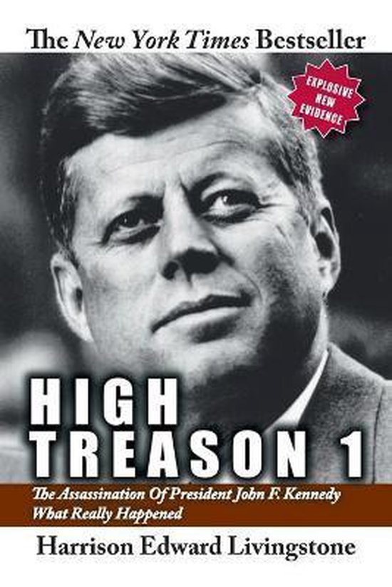 High Treason: The Assassination of President John F. Kennedy - What Really Happened