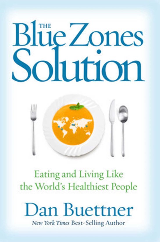 Blue Zones Solution Eating and Living Like the World's Healthiest People The Blue Zones