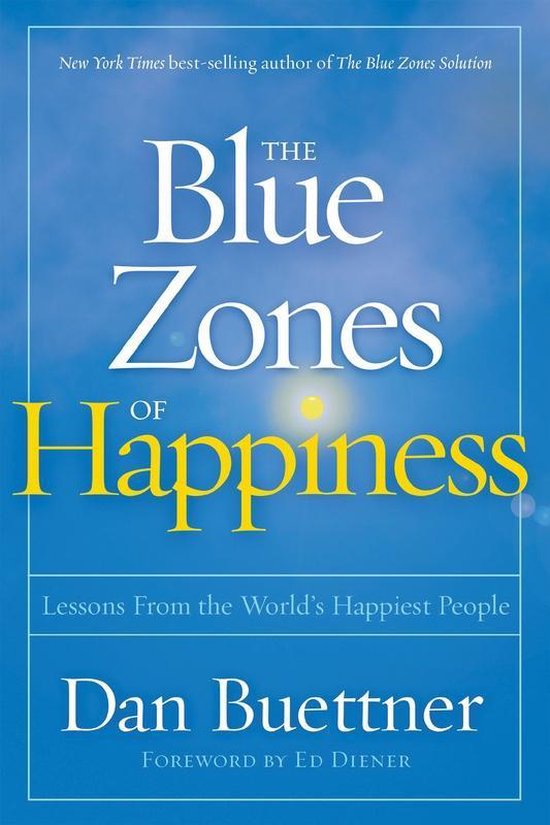 Blue Zones of Happiness Lessons From the World's Happiest People The Blue Zones