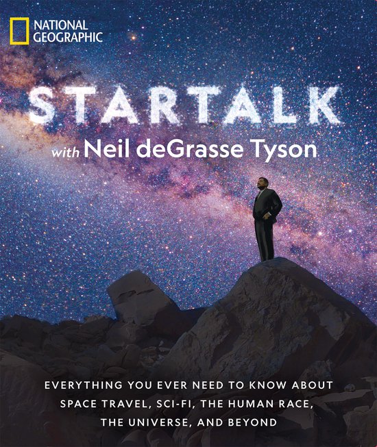 Star Talk Everything You Ever Need to Know About Space Travel, SciFi, the Human Race, the Universe, and Beyond