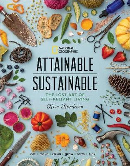 Attainable Sustainable The Lost Art of SelfReliant Living