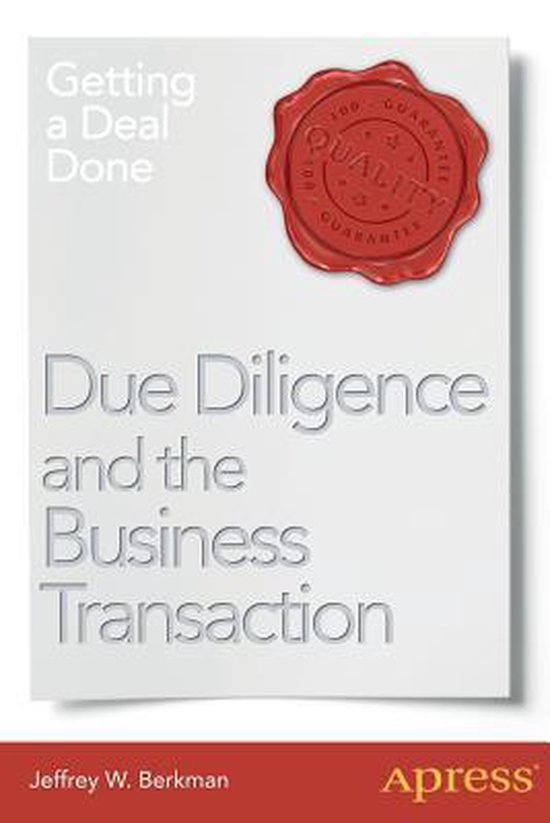 Due Diligence And The Business Transaction: Getting A Deal D