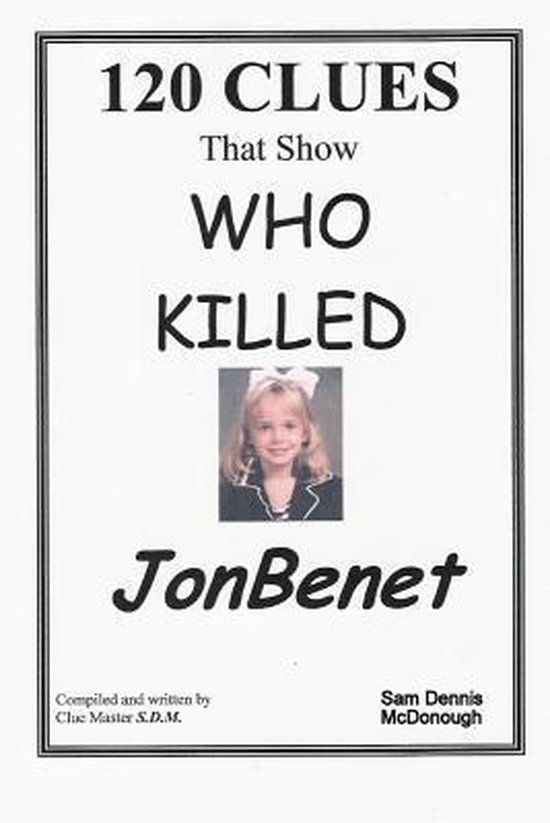 120 Clues That Show Who Killed Jon Benet