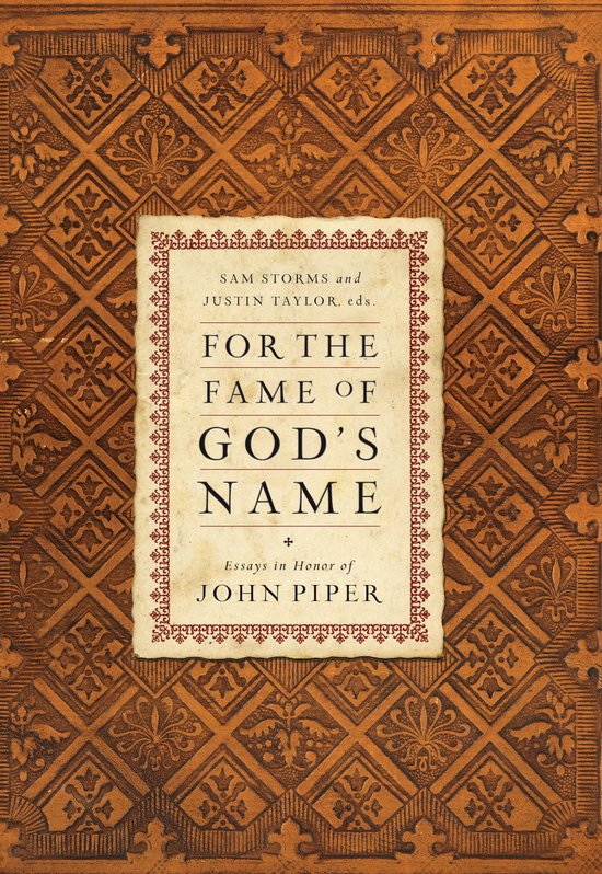 For the Fame of God's Name: Essays in Honor of John Piper