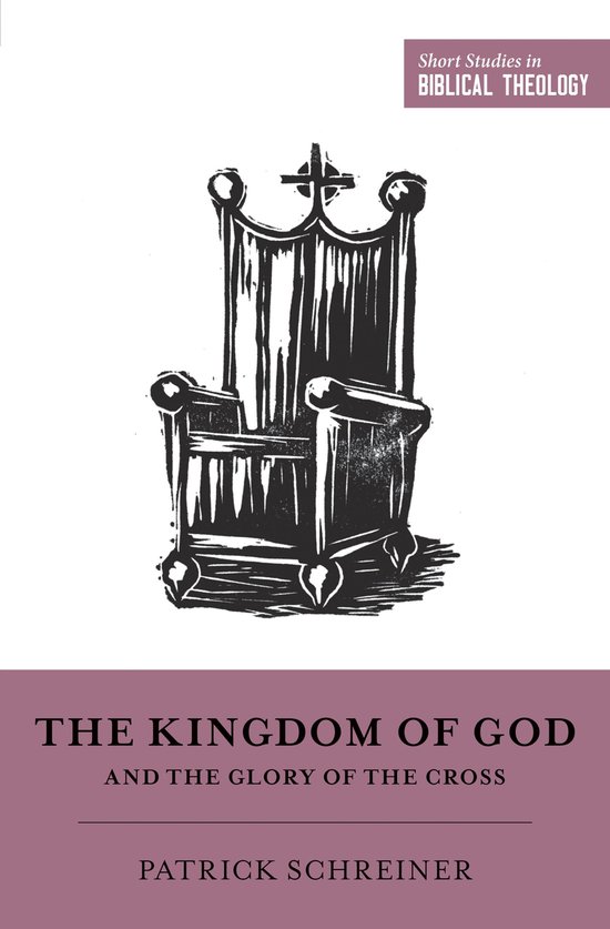 Short Studies in Biblical Theology - The Kingdom of God and the Glory of the Cross